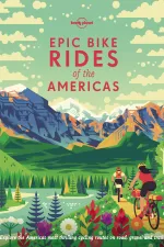Fietsgids Fotoboek Epic Bike Rides of the Americas | Lonely Planet