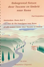 Fietsgids Onbegrensd fietsen van Amsterdam naar Rome, deel 3 Florence Rome | Benjaminse Uitgeverij