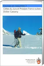 Sneeuwschoenwandelgids 2 Schneeschuhtouren Randonée en raquettes Courses en raquettes 2 Crêtes du Jura et Préalpes franco suisses | SAC Schweizer Alpenclub