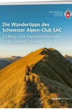 Wandelgids Die Wandertipps des Schweizer Alpen Club SAC | SAC Schweizer Alpenclub