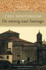 Reisverhaal Pelgrimsroute De Omweg naar Santiago | Cees Nooteboom