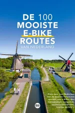 Reisgids Fietsgids De 100 mooiste e bike routes van Nederland | Reisreport