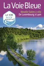 Fietsgids Moselle Saône à vélo La Voie Bleue de Luxembourg à Lyon | Chamina